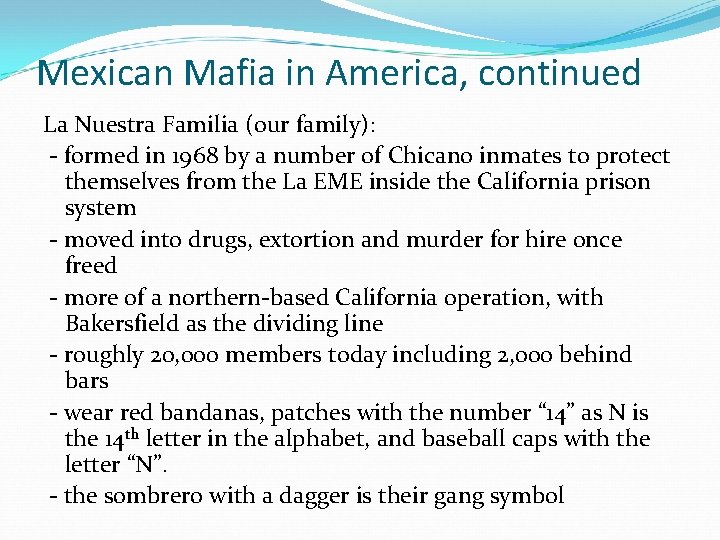 Mexican Mafia in America, continued La Nuestra Familia (our family): - formed in 1968