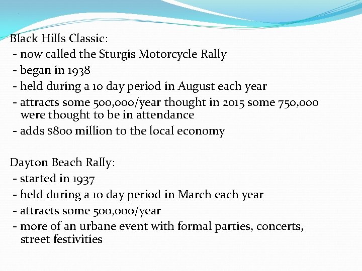 . Black Hills Classic: - now called the Sturgis Motorcycle Rally - began in