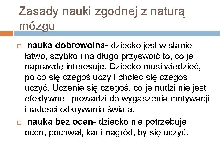 Zasady nauki zgodnej z naturą mózgu nauka dobrowolna- dziecko jest w stanie łatwo, szybko