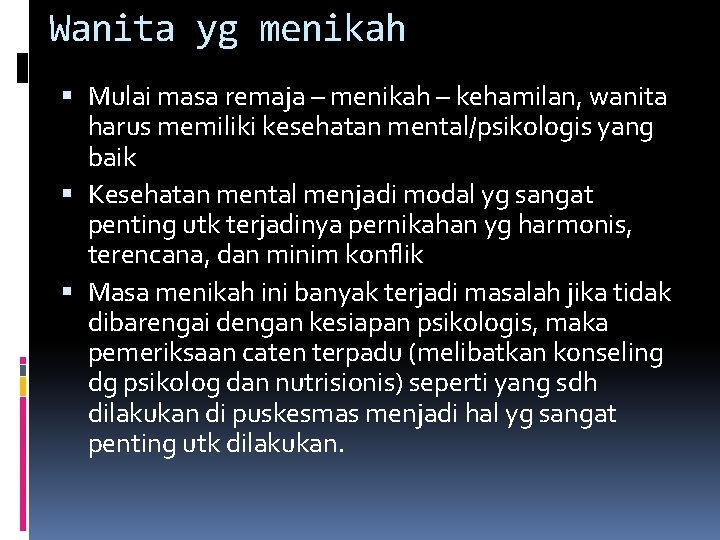 Wanita yg menikah Mulai masa remaja – menikah – kehamilan, wanita harus memiliki kesehatan