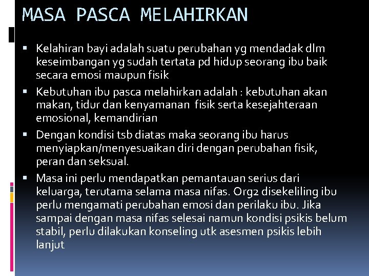 MASA PASCA MELAHIRKAN Kelahiran bayi adalah suatu perubahan yg mendadak dlm keseimbangan yg sudah MASA PASCA MELAHIRKAN Kelahiran bayi adalah suatu perubahan yg mendadak dlm keseimbangan yg sudah