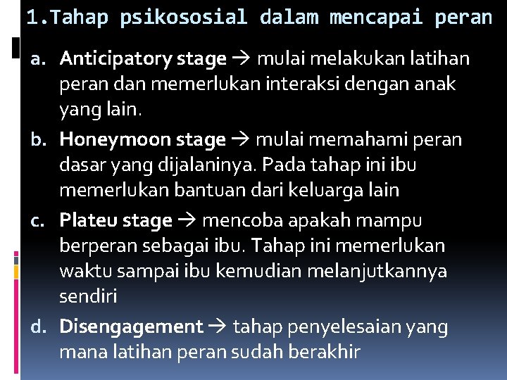 1. Tahap psikososial dalam mencapai peran a. Anticipatory stage mulai melakukan latihan peran dan