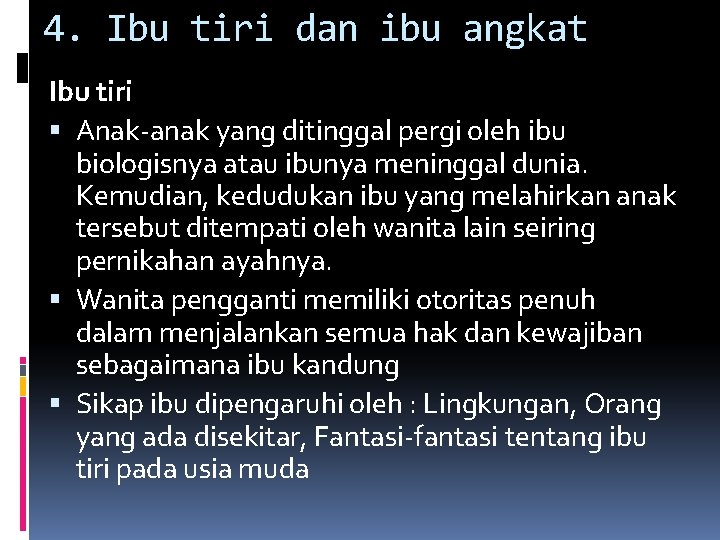 4. Ibu tiri dan ibu angkat Ibu tiri Anak-anak yang ditinggal pergi oleh ibu