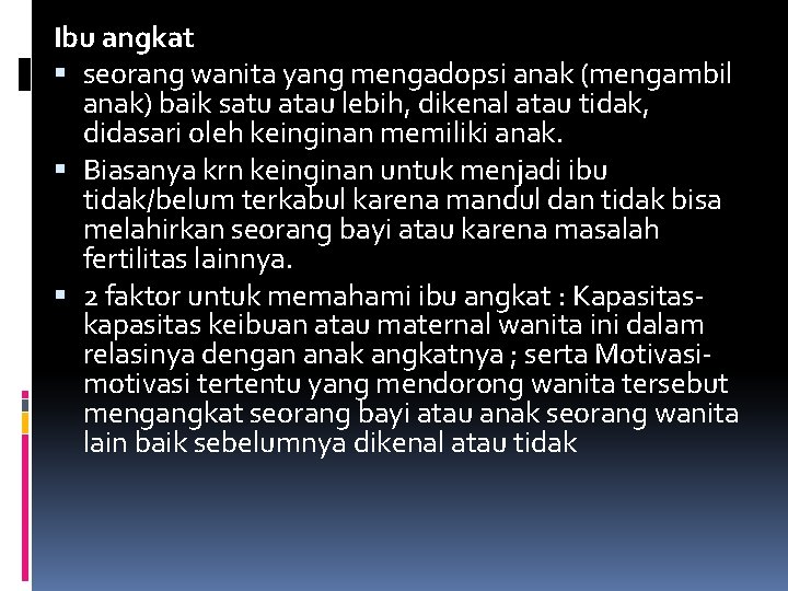 Ibu angkat seorang wanita yang mengadopsi anak (mengambil anak) baik satu atau lebih, dikenal Ibu angkat seorang wanita yang mengadopsi anak (mengambil anak) baik satu atau lebih, dikenal