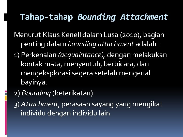 Tahap-tahap Bounding Attachment Menurut Klaus Kenell dalam Lusa (2010), bagian penting dalam bounding attachment