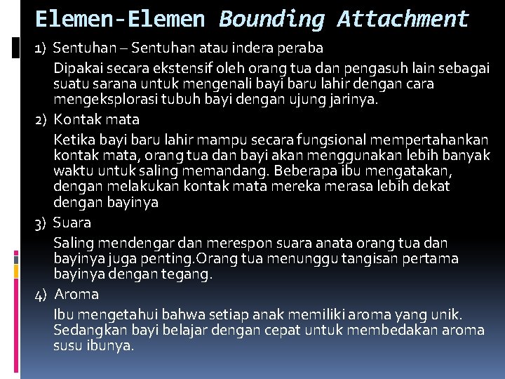 Elemen-Elemen Bounding Attachment 1) Sentuhan – Sentuhan atau indera peraba Dipakai secara ekstensif oleh