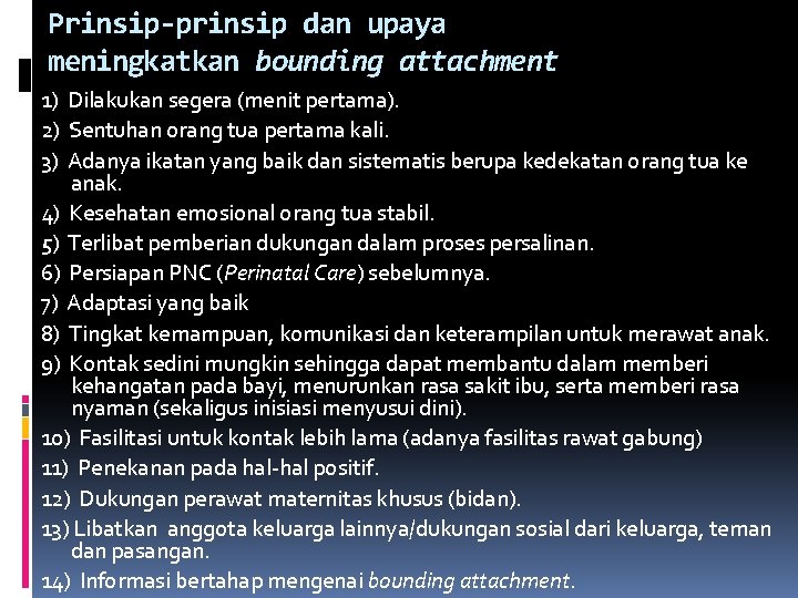 Prinsip-prinsip dan upaya meningkatkan bounding attachment 1) Dilakukan segera (menit pertama). 2) Sentuhan orang