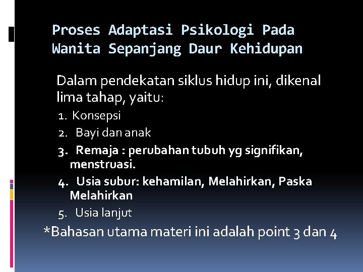 Proses Adaptasi Psikologi Pada Wanita Sepanjang Daur Kehidupan Dalam pendekatan siklus hidup ini, dikenal