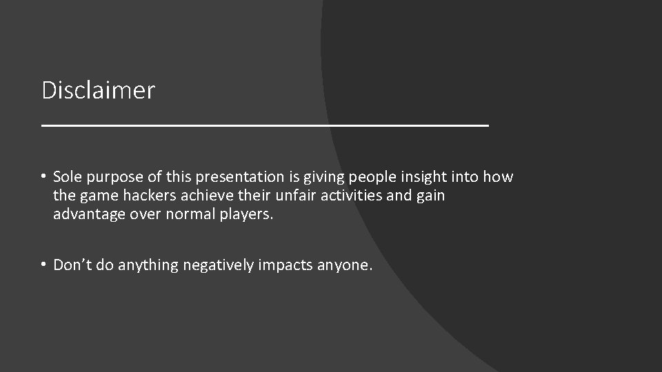 Disclaimer • Sole purpose of this presentation is giving people insight into how the