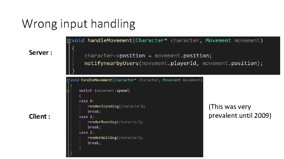 Wrong input handling Server : Client : (This was very prevalent until 2009) 