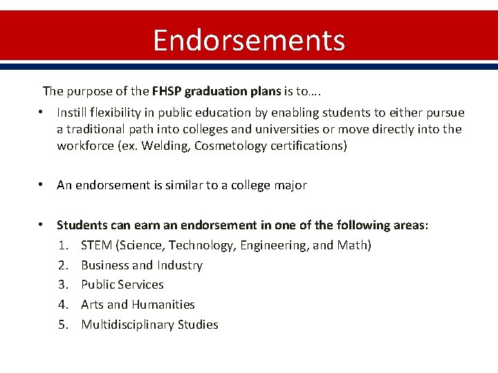 Endorsements The purpose of the FHSP graduation plans is to…. • Instill flexibility in