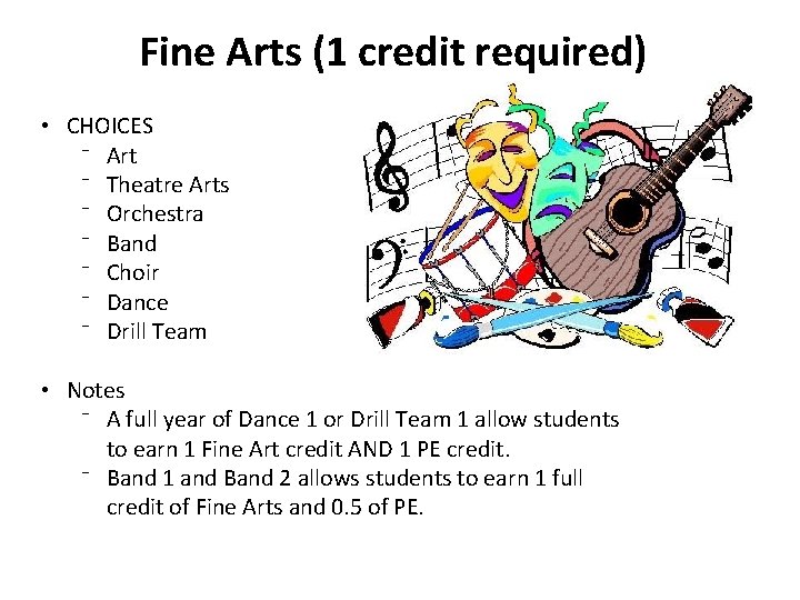 Fine Arts (1 credit required) • CHOICES ⁻ Art ⁻ Theatre Arts ⁻ Orchestra