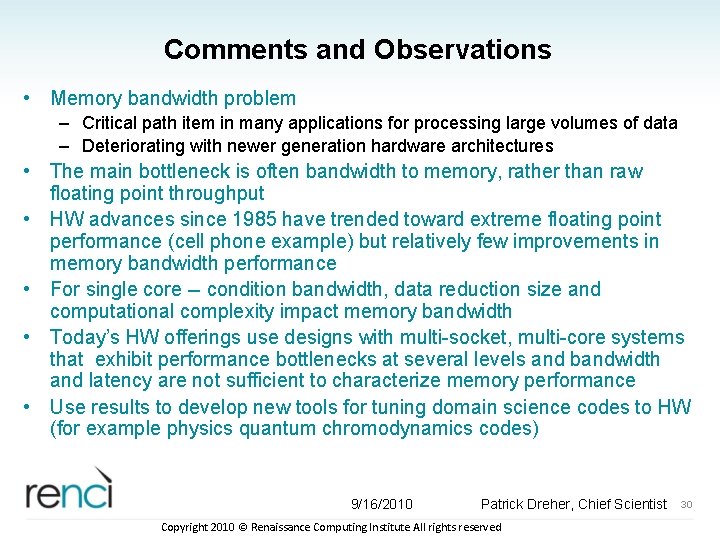 Comments and Observations • Memory bandwidth problem – Critical path item in many applications