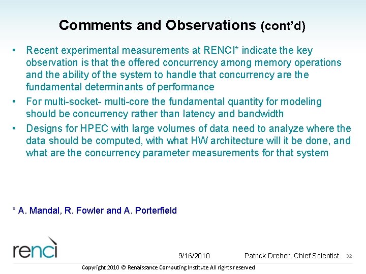 Comments and Observations (cont’d) • Recent experimental measurements at RENCI* indicate the key observation