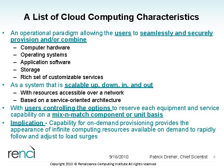 A List of Cloud Computing Characteristics • An operational paradigm allowing the users to