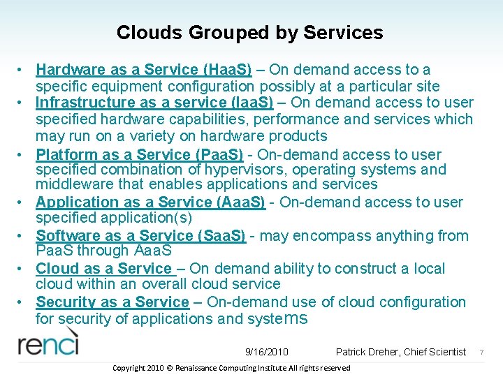 Clouds Grouped by Services • Hardware as a Service (Haa. S) – On demand