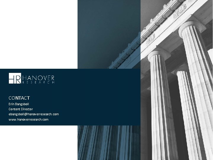 CONTACT Erin Bangsboll Content Director ebangsboll@hanoverresearch. com www. hanoverresearch. com CONTACT Erin Bangsboll Content Director ebangsboll@hanoverresearch. com www. hanoverresearch. com