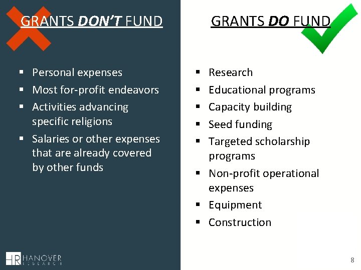 GRANTS DON’T FUND § Personal expenses § Most for-profit endeavors § Activities advancing specific