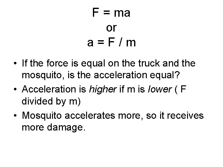 F = ma or a=F/m • If the force is equal on the truck