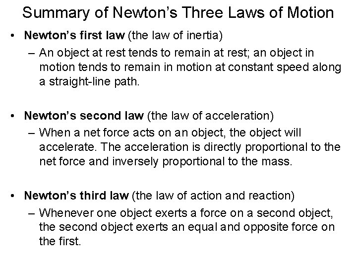 Summary of Newton’s Three Laws of Motion • Newton’s first law (the law of