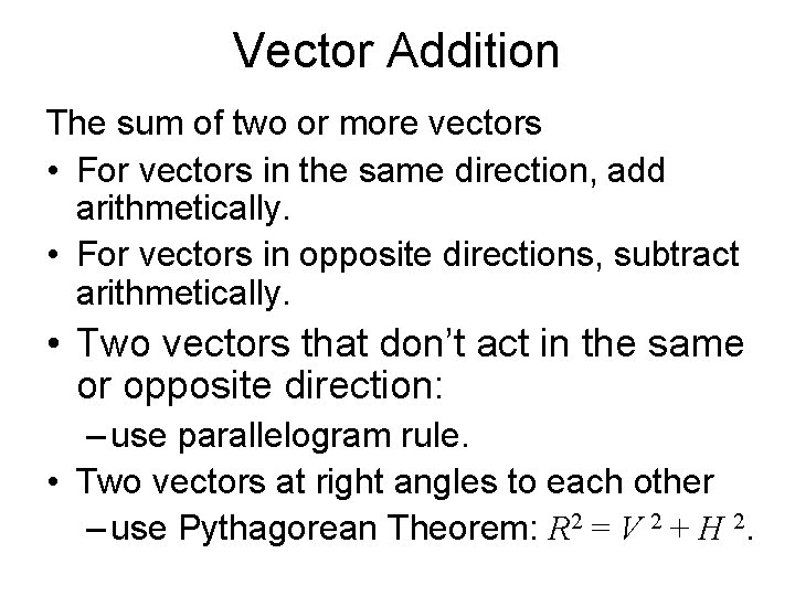 Vector Addition The sum of two or more vectors • For vectors in the