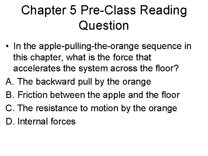 Chapter 5 Pre-Class Reading Question • In the apple-pulling-the-orange sequence in this chapter, what
