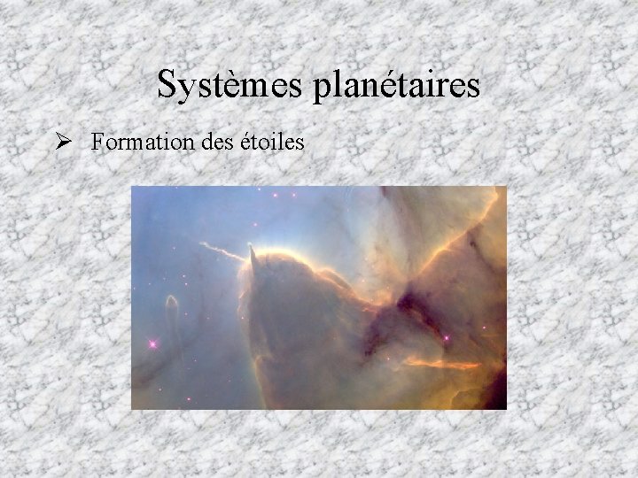 Systèmes planétaires Ø Formation des étoiles 