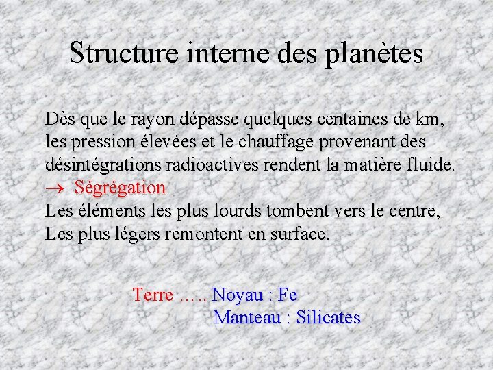 Structure interne des planètes Dès que le rayon dépasse quelques centaines de km, les