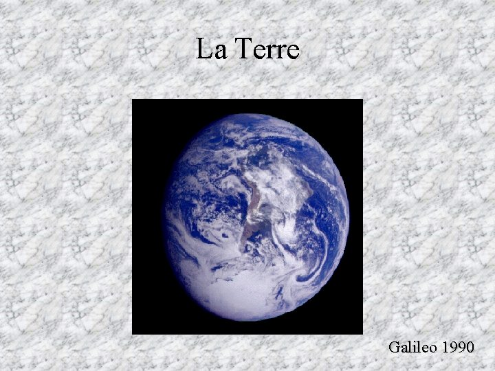 La Terre Galileo 1990 