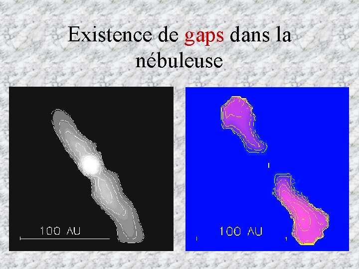 Existence de gaps dans la nébuleuse 