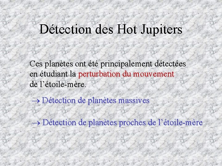 Détection des Hot Jupiters Ces planètes ont été principalement détectées en étudiant la perturbation