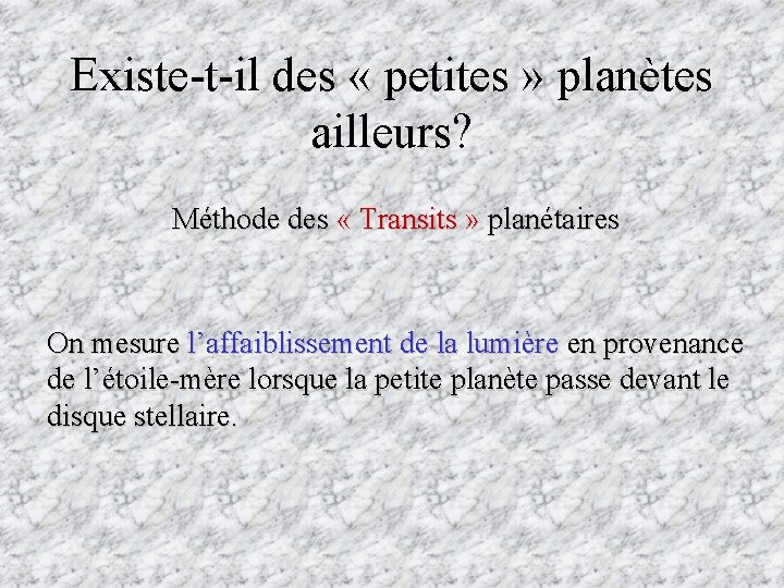 Existe-t-il des « petites » planètes ailleurs? Méthode des « Transits » planétaires On