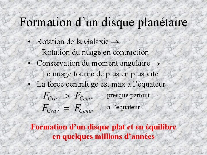 Formation d’un disque planétaire • Rotation de la Galaxie Rotation du nuage en contraction