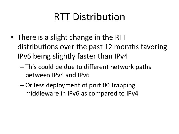 RTT Distribution • There is a slight change in the RTT distributions over the