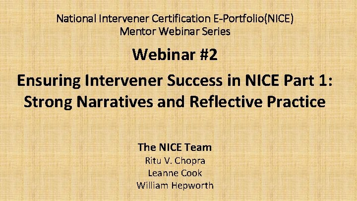 National Intervener Certification E-Portfolio(NICE) Mentor Webinar Series Webinar #2 Ensuring Intervener Success in NICE