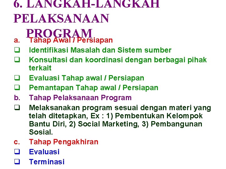 6. LANGKAH-LANGKAH PELAKSANAAN PROGRAM a. Tahap Awal / Persiapan q q b. q c.