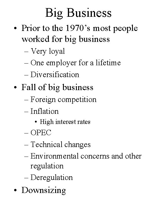 Big Business • Prior to the 1970’s most people worked for big business –