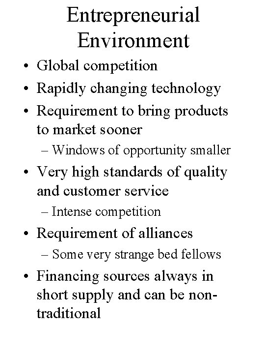 Entrepreneurial Environment • Global competition • Rapidly changing technology • Requirement to bring products