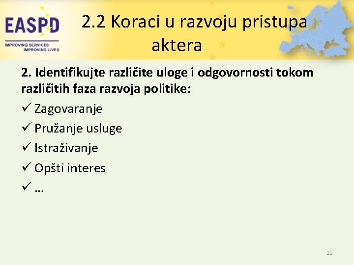 2. 2 Koraci u razvoju pristupa aktera 2. Identifikujte različite uloge i odgovornosti tokom