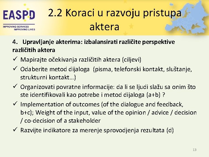 2. 2 Koraci u razvoju pristupa aktera 4. Upravljanje akterima: izbalansirati različite perspektive različitih