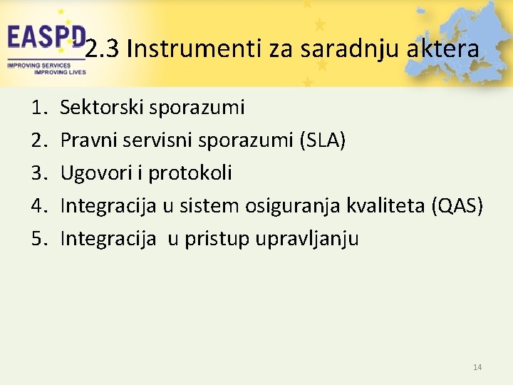 2. 3 Instrumenti za saradnju aktera 1. 2. 3. 4. 5. Sektorski sporazumi Pravni