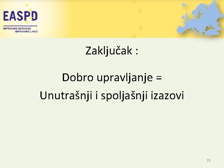 Zaključak : Dobro upravljanje = Unutrašnji i spoljašnji izazovi 15 