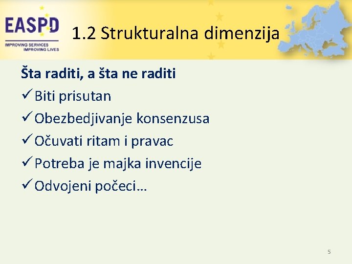 1. 2 Strukturalna dimenzija Šta raditi, a šta ne raditi ü Biti prisutan ü