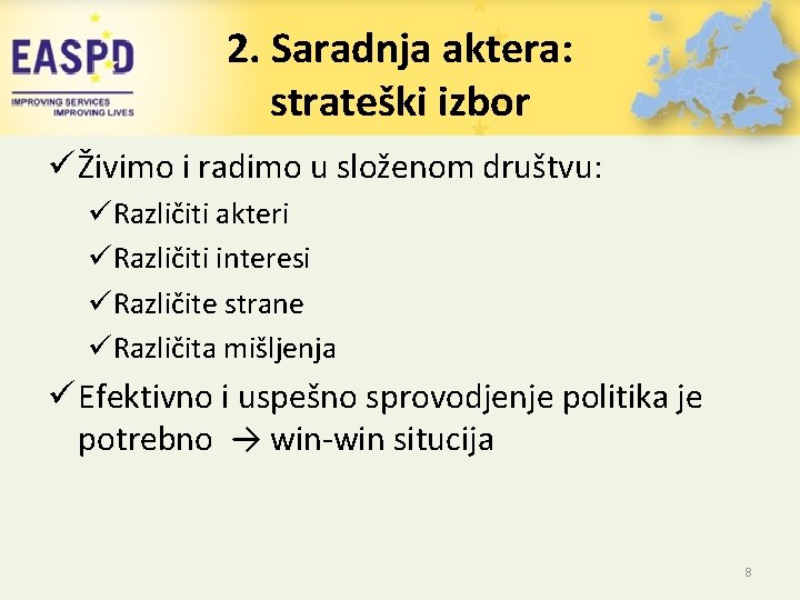 2. Saradnja aktera: strateški izbor ü Živimo i radimo u složenom društvu: üRazličiti akteri