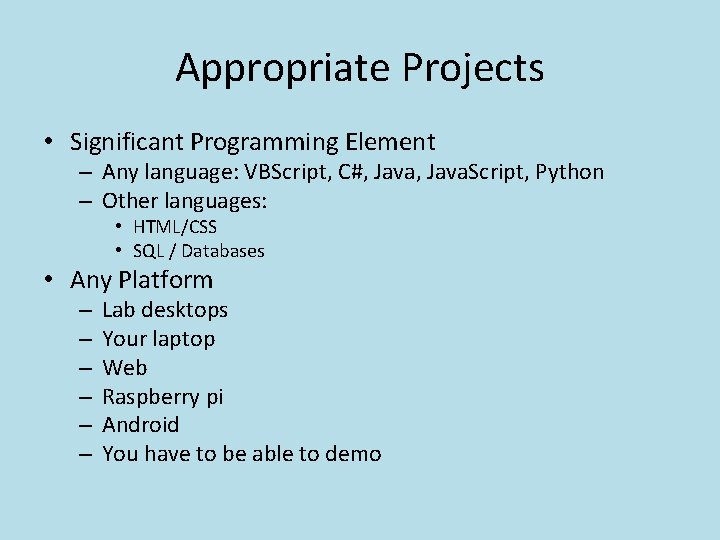 Appropriate Projects • Significant Programming Element – Any language: VBScript, C#, Java. Script, Python