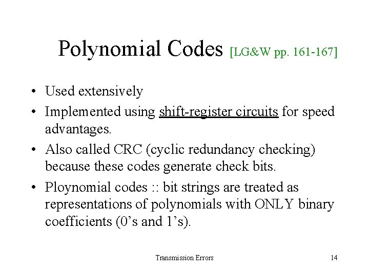 Polynomial Codes [LG&W pp. 161 -167] • Used extensively • Implemented using shift-register circuits