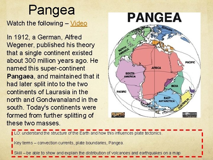 Pangea Watch the following – Video In 1912, a German, Alfred Wegener, published his