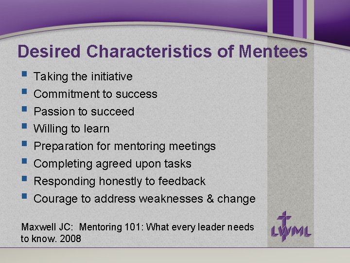 Desired Characteristics of Mentees Taking the initiative Commitment to success Passion to succeed Willing Desired Characteristics of Mentees Taking the initiative Commitment to success Passion to succeed Willing