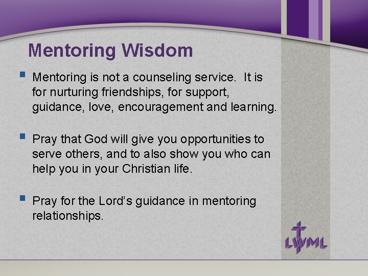 Mentoring Wisdom Mentoring is not a counseling service. It is for nurturing friendships, for Mentoring Wisdom Mentoring is not a counseling service. It is for nurturing friendships, for