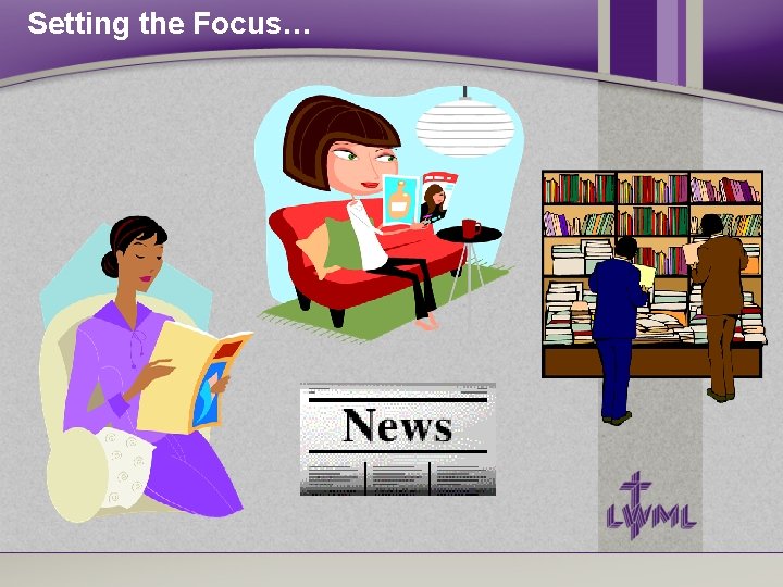 Setting the Focus… Setting the Focus…